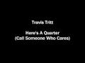 Travis Tritt   Here's A Quarter Call Someone Who Cares Lyrics on screen YT