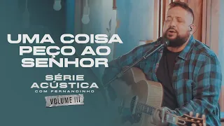 Download Uma Coisa Peço Ao Senhor - Série Acústica Com Fernandinho Vol. III MP3