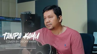tanpa kamu imam s arifin cover by decky ryan
