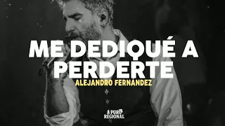 Alejandro Fernández – Me Dediqué a Perderte (Letra)