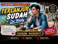 TERLANJUR SUDAH  | Cover Dangdut Nostalgia Penuh Penyesalan | ZAFANA DANGDUT | Leo Waldy