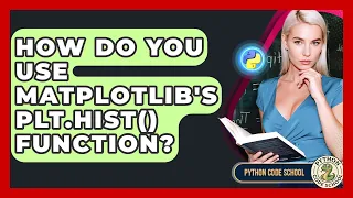How Do You Use Matplotlib s Plt hist Function - Python Code School