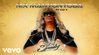 speedy nix manyonyoba visualizer ft kid x