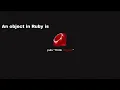 What Is An Object in Ruby