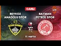 BEYKOZ ANADOLU SPOR A.Ş. - BATMAN PETROL SPOR A.Ş.