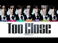 ENHYPEN 'Too Close' Lyrics (엔하이픈 Too Close 가사) [Color Coded Han_Rom_Eng] | ShadowByYoongi