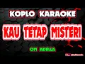 Download Lagu KAU TETAP MISTERI KARAOKE - OM ADELLA @koplokaraooke 