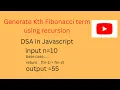 Generate Kth Fibonacci term using recursion DSA JavaScript Recursion