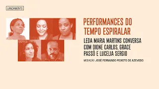 PERFORMANCES DO TEMPO ESPIRALAR: Leda Maria Martins com Dione Carlos, Grace Passô e Lucelia Sergio