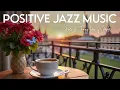 Download Lagu Positive Jazz Music ☕ July Bossa Nova Instrumental and Relaxing Jazz Cafe Music for Studying.