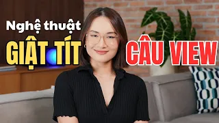 Cách giật tít câu view khiến người ta nổi điên mỗi ngày