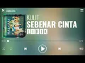 Download Lagu Kulit - Sebenar Cinta [Lirik]