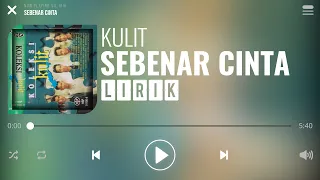 Download Kulit - Sebenar Cinta [Lirik] MP3