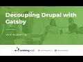 Decoupling Drupal with Gatsby
