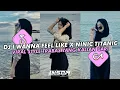 Download Lagu DJ I WANNA FEEL LIKE X NINIC TITANIC STYLE TRABAS (Slowed + Reverb) VIRAL TIK TOK TERBARU 2024