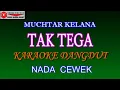 Download Lagu KARAOKE DANGDUT TAK TEGA - MUKHTAR KELANA (COVER) NADA CEWEK Amayor