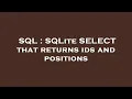 SQL SQLite SELECT that returns ids and positions