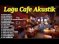 🔴 AKUSTIK CAFE SANTAI 2023 - Kumpulan Lagu Santai Cocok Diputar Di Cafee Sambil Kerja Lembur 2023