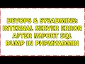 DevOps SysAdmins Internal server error after import sql dump in phpmyadmin