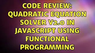 Code Review Quadratic Equation Solver v2 0 in Javascript using Functional Programming