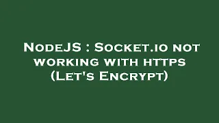 NodeJS Socket io not working with https Let s Encrypt