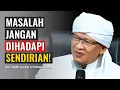 Lagu MASALAH HIDUP JANGAN DIHADAPI SENDIRIAN! | KH. ABDULLAH GYMNASTIAR