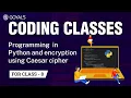 Programming In Python And Encryption Using Caesar Cipher - Lecture 8 Coding Class 8