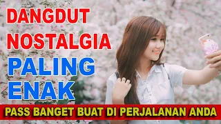 Download NEW DANGDUT NOSTALGIA PALING ENAK PASS BANGET BUAT DI PERJALANAN ANDA MP3