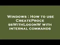 Windows How to use CreateProcessWithLogonW with internal commands