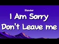 Download Lagu I Am Sorry Don't Leave Me (Lyrics) - Slander