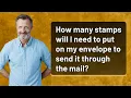 How many stamps will I need to put on my envelope to send it through the mail