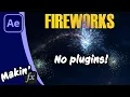 Realistic Fireworks in After Effects - No Plugins Needed CC Particle World Tutorial