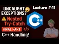 C Final Blow Uncaught Exceptions Nested Try-Catch Crack Interviews with Confidence