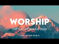 Top K-LOVE Songs Compilation 2026 Best Christian Music 2026