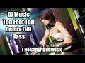 Lagu DJ Music Ten Feet Tall Remix Full Bass