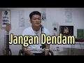 Download Lagu JANGAN DENDAM _ Dangdut Cover ( Slow pop version By ZANCA)