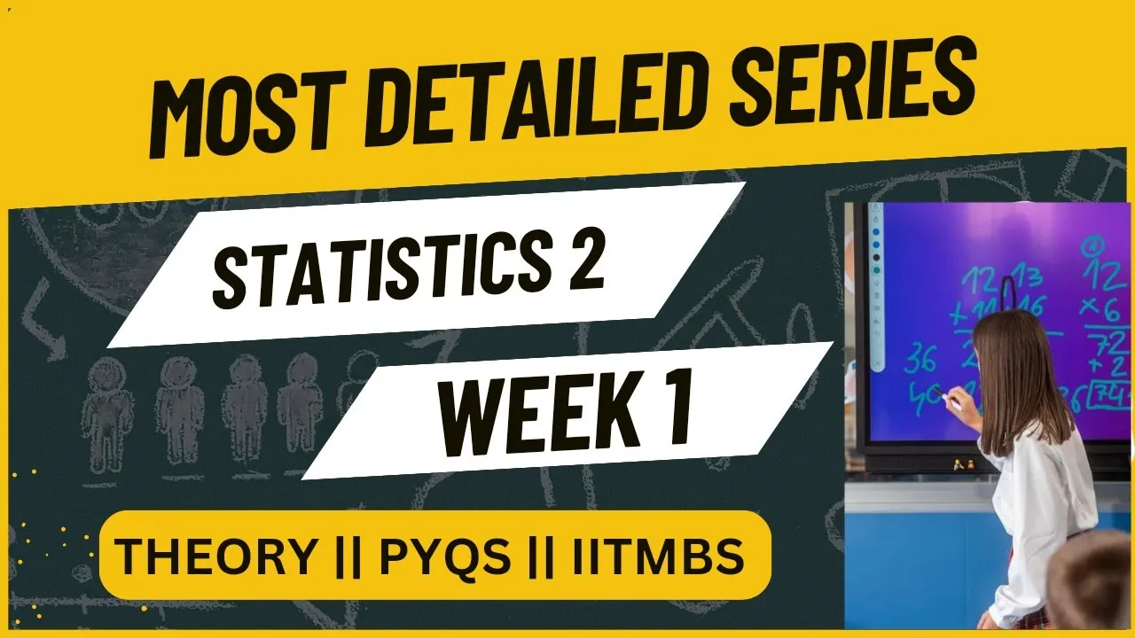 STATS 2 || WEEK 1 || P-2(OF ONESHOT) || THEORY || IITMBS