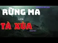 Download Lagu Truyện Ma Mới: RỪNG MA BẢN TÀ XÙA - Khi Mảnh Đất Người Và Ma Sống Lẫn Ở Lộn.