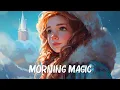 Download Lagu Morning Magic 🌟 Top TikTok Hits for Positive Vibes