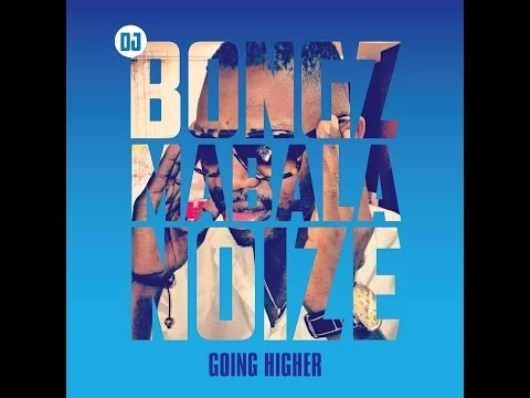 Download MP3 DJ Bongz- Going Higher (OFFICIAL VIDEO)