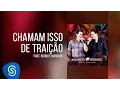 Download Lagu João Neto \u0026 Frederico part. Bruno e Marrone - Chamam isso de traição (DVD ao Vivo em Vitória)