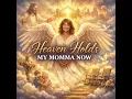 Heaven Holds My Momma Now 