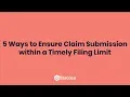 5 Ways to Ensure a Claim is Submitted within a Timely Filing Limit