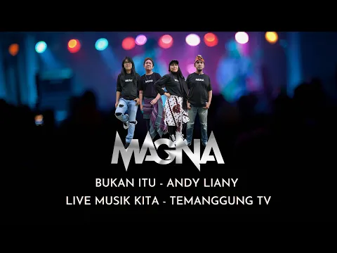 Download MP3 BUKAN ITU Andy Liany - Magna Feat Ian Teaser Musik KIta Temanggung TV