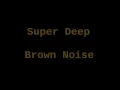 Download Lagu Super Deep Brown Noise (8 Hours)