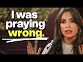 I Stopped Praying Like This Everything Changed