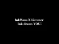 Ink Sans X Listener Ink draws YOU