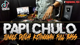 Download DJ PAPI CHULO !! TIK TOK VIRAL ( JUNGLE DUTCH KETINGGIAN 2021 FULL BASS ) MP3