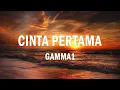 Download Lagu Gamma1 - Cinta Pertama - Lyrics