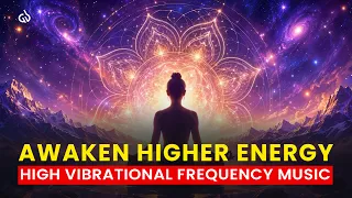 963 Hz High Vibrational Frequency Music: Awaken Your Higher Consciousness & Energy